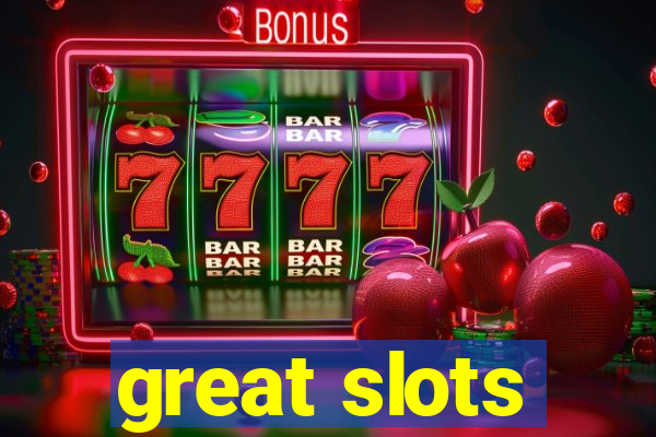 great slots